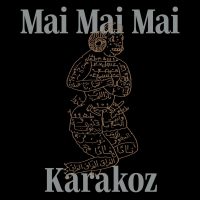 Mai Mai Mai – Karakoz