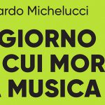 il giorno in cui morì la musica