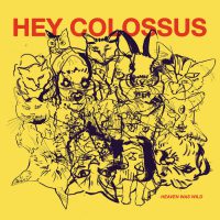 Hey Colossus – Heaven Was Wild