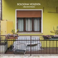Bologna Violenta – Oblomovismo